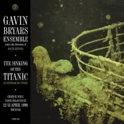 Album artwork for The Sinking Of The Titanic - Live Bourges 12/13 - 4 - 1990 by Gavin Bryars