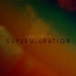 Album artwork for Supermigration by Solar Bears