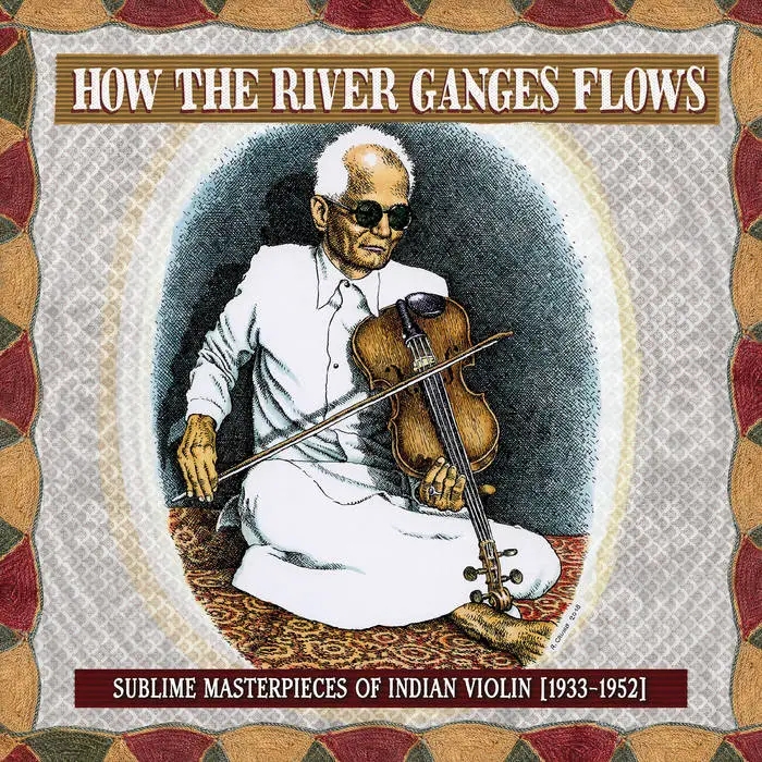 Album artwork for How the River Ganges Flows: Sublime Masterpieces of Indian Violin, 1933-1952 by Various