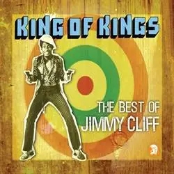 Album artwork for King Of Kings - The Very Best Of Jimmy Cliff by Jimmy Cliff