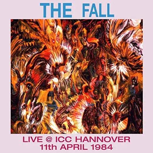 Album artwork for Live At ICC Hannover 1984 by The Fall