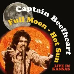 Album artwork for Full Moon - Hot Sun Live in Kansas by Captain Beefheart