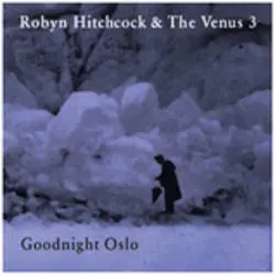 Album artwork for Goodnight Oslo by Robyn Hitchcock and The Venus 3