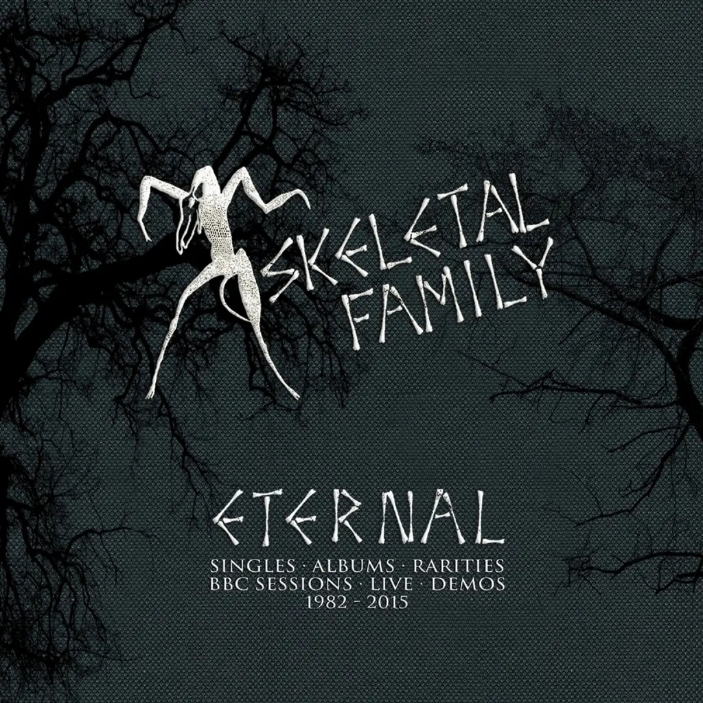 Album artwork for Eternal - Singles / Albums / Rarities / BBC Sessions / Live / Demos 1982 - 2015 by Skeletal Family