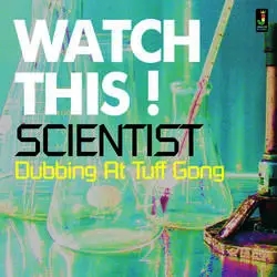 Album artwork for Watch This! - Scientist Dubbing at Tuff Gong by Scientist