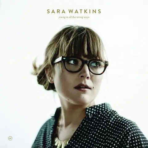 Album artwork for Young in all the Wrong Ways by Sara Watkins