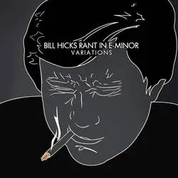 Album artwork for Rant in E-Minor Variations by Bill Hicks