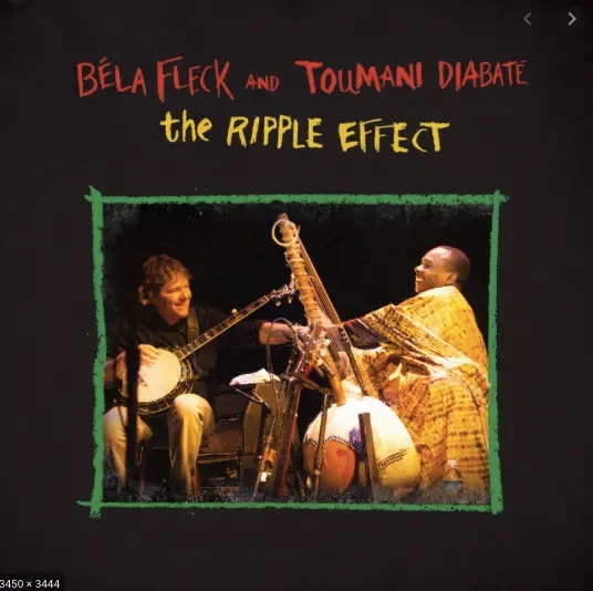 Album artwork for The Ripple Effect by Bela Fleck and Toumani Diabate