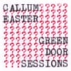 Album artwork for Green Door Sessions by  Callum Easter