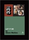 Album artwork for 33 1/3 : The Beatles' Let It Be by Steve Matteo