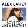 Album artwork for I  Love You Like A Brother (LRSD 2020) by Alex Lahey