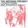 Album artwork for Locked Down and Stripped Back by The Wedding Present