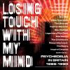 Album artwork for Losing Touch With My Mind - Psychedelia in Britain 1986 - 1990 by Various