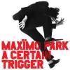 Album artwork for A Certain Trigger by Maximo Park