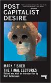 Album artwork for Post Capitalist Desire by Mark Fisher