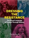 Album artwork for Dressing the Resistance: The Visual Language of Protest Through History by Camille Benda