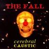 Album artwork for Cerebral Caustic by The Fall