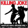 Album artwork for Bootleg Vinyl Archive Volume 1 by Killing Joke