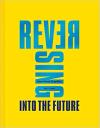 Album artwork for Reversing Into The Future : New Wave Graphics 1977-1990 by Andrew Krivine