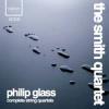 Album artwork for The Smith Quartet by Philip Glass Complete String Quartets