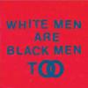 Album artwork for White Men Are Black Men Too by Young Fathers