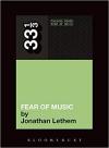 Album artwork for 33 1/3: Fear Of Music by Jonathan Lethem