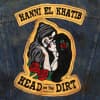 Album artwork for Head in the Dirt by Hanni El Khatib