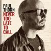 Album artwork for Never Too Late To Call by Paul Thorn