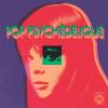 Album artwork for Pop Psychédélique (The Best of French Psychedelic Pop 1964-2019) by Various