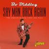 Album artwork for Say Man, Back Again - The Singles As and Bs 1959-1962 Plus... by Bo Diddley