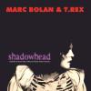 Album artwork for Shadowhead by Marc Bolan and T Rex