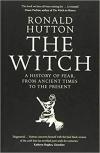 Album artwork for The Witch: A History of Fear, From the Ancient Times to the Present by Ronald Hutton