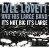 Album artwork for It's Not Big It's Large by Lyle Lovett