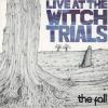 Album artwork for Live At The Witch Trials by The Fall