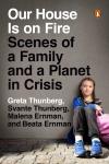 Album artwork for Our House Is on Fire: Scenes of a Family and a Planet in Crisis by Greta Thunberg