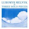 Album artwork for Three Solo Pieces by Lubomyr Melnyk