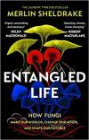 Album artwork for Entangled Life: How Fungi Make Our Worlds, Change Our Minds And Shape Our Futures by Merlin Sheldrake