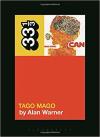 Album artwork for 33 1/3: Can - Tago Mago by Alan Warner