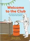 Album artwork for Welcome to the Club: 100 Parenting Milestones You Never Saw Coming by Raquel D'Apice 