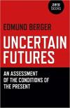 Album artwork for Uncertain Futures: An Assessment of the Conditions of the Present by Edmund Berger