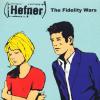 Album artwork for The Fidelity Wars by Hefner