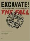 Album artwork for Excavate!: The Wonderful and Frightening World of The Fall by Bob Stanley and Tessa Norton