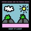 Album artwork for Keep It Light by Steven Adams and The French Drops