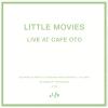 Album artwork for Live At Cafe Oto by Little Movies