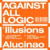 Album artwork for Illusions Of Shameless Abundance/ Alucinao by Against All Logic