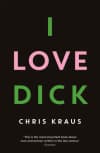 Album artwork for I Love Dick by Chris Kraus