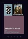 Album artwork for 33 1/3: Marquee Moon by Bryan Waterman