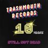 Album artwork for Trashmouth Records - 10 years Not Dead by Various