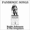 Album artwork for Pandemic Songs by Robb Johnson and the Irregulars