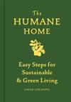 Album artwork for The Humane Home: Easy Steps for Sustainable and Green Living by Sarah Lozanova